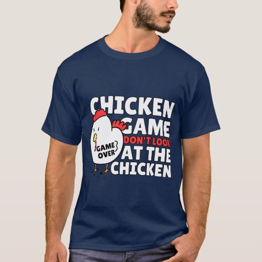 Chicken Game Kijk niet naar The Chicken Funny T-shirt (Voorkant)