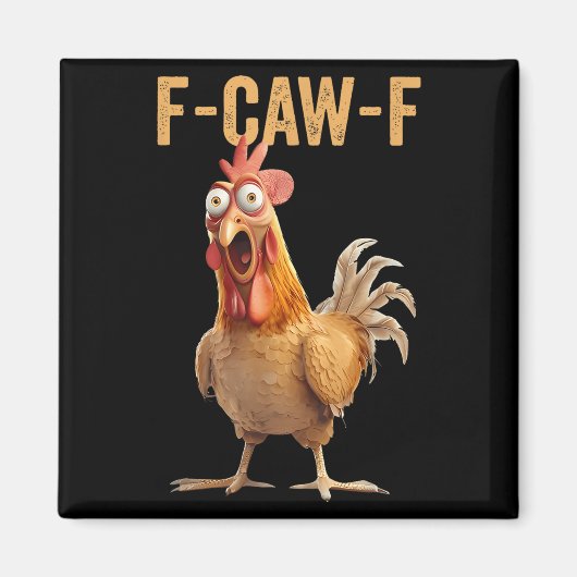 Chicken Humor F-caw-f Shirt Ongepast Quote Ro Magneet (Voorkant)