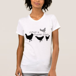 Chicken Humor: Wat is de Fuster Cluck? T-shirt