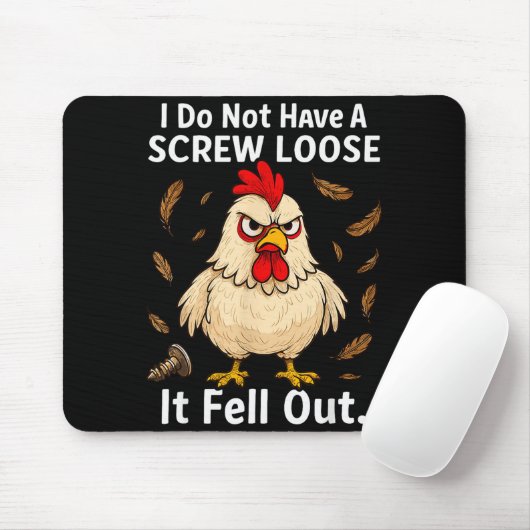 Chicken I Don't Have A Screw Loose, Funny, Jokes, Muismat (Met muis)