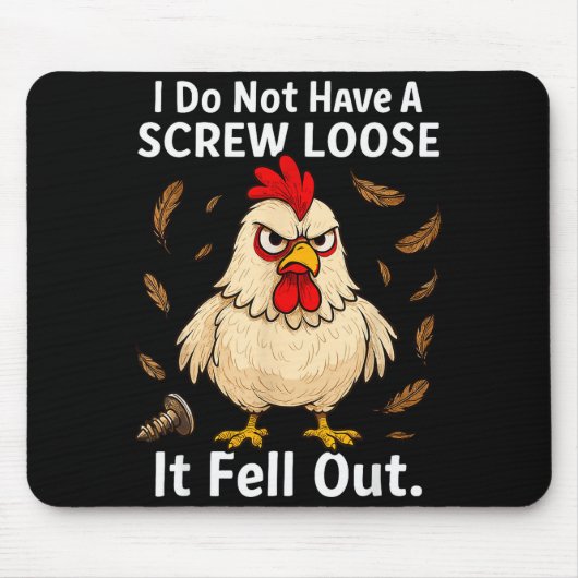 Chicken I Don't Have A Screw Loose, Funny, Jokes,  Muismat (Voorkant)