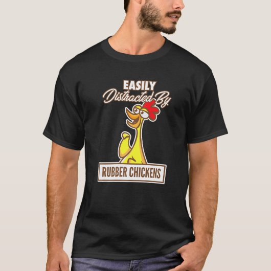 Chicken I Easily Distracted By Rubber Chickens T-shirt (Voorkant)