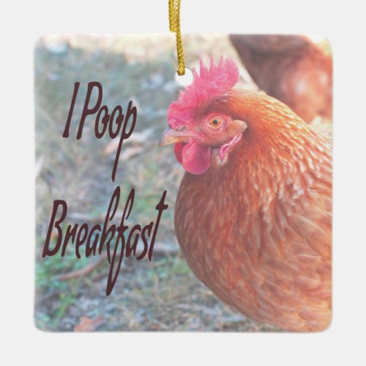 Chicken I poop Breakfast Funny Humor Keramisch Ornament (Voorkant)