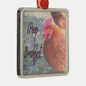 Chicken I poop Breakfast Funny Humor Metalen Ornament (Rechts)