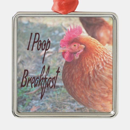 Chicken I poop Breakfast Funny Humor Metalen Ornament (Voorkant)