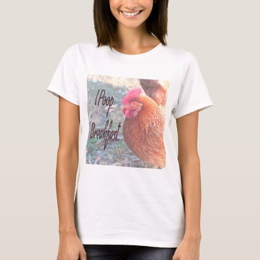 Chicken I poop Breakfast Funny Humor T-shirt (Voorkant)