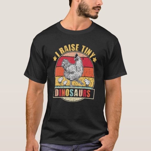 Chicken I Raise Tiny Dinosaurs Rooster Hen Farmer T-shirt (Voorkant)