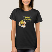 Chicken Is That You Bro Chick Egg T-shirt (Voorkant)