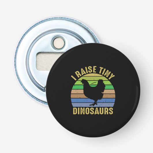 Chicken Lover | I Raise Tiny Dinosaurs Button Flesopener (Voorkant)
