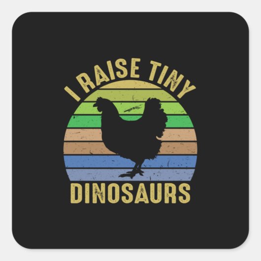 Chicken Lover | I Raise Tiny Dinosaurs Vierkante Sticker (Voorkant)