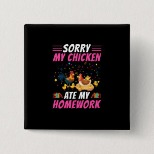 Chicken Lover   Mijn Chicken Ate My Homework Vierkante Button 5,1 Cm