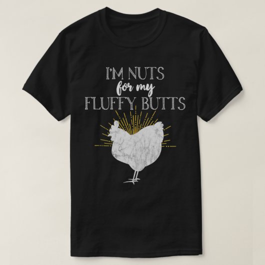 Chicken Mom I'm Nuts For My Fluffy Butts Funny  T-shirt (Design voorkant)