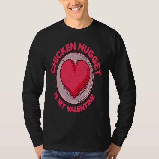 Chicken Nugget Is My Valentine Nuggets T-shirt (Voorkant)