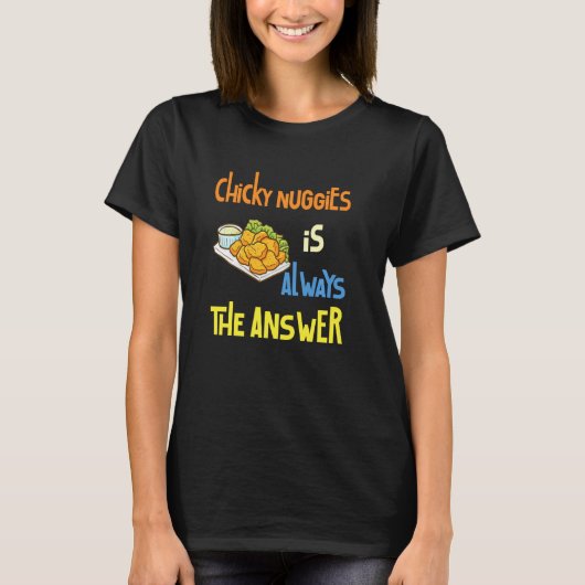 Chicken Nugget Meme Chicky Nuggies is altijd de A T-shirt (Voorkant)