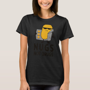 Chicken Nugget Nugs Not Drugs T-shirt