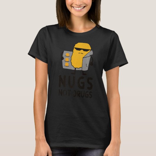 Chicken Nugget Nugs Not Drugs T-shirt (Voorkant)