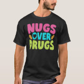 Chicken Nugget Nugs Over Drugs Fried Chicken Fast T-shirt (Voorkant)