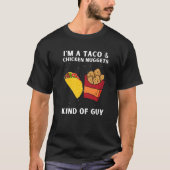 Chicken Nuggets And Fried Chicken Nuggets And Taco T-shirt (Voorkant)