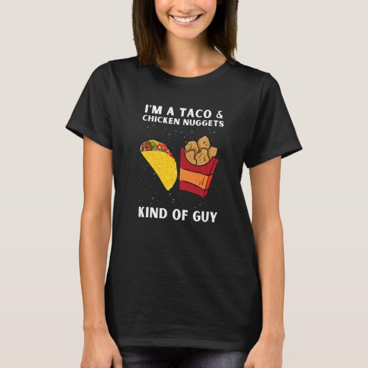 Chicken Nuggets And Fried Chicken Nuggets And Taco T-shirt (Voorkant)