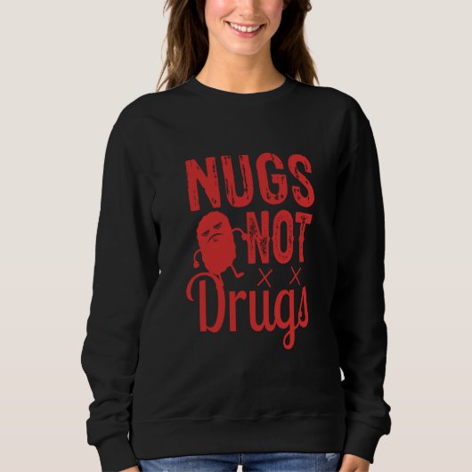 Chicken Nuggets Chicken Nugget Nugs Not Drugs Trui (Voorkant)