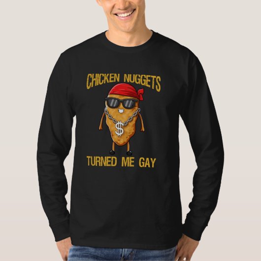 Chicken Nuggets Turned Me Gay T-shirt (Voorkant)