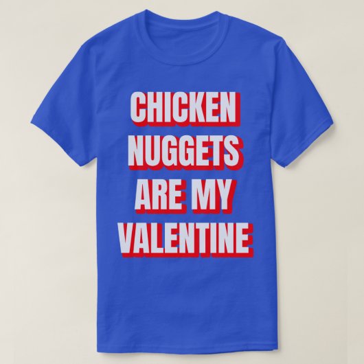 Chicken Nuggets zijn mijn Valentijn T-shirt (Design voorkant)