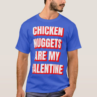 Chicken Nuggets zijn mijn Valentijn T-shirt