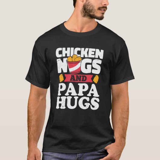 Chicken Nugs And Papa Hugs Chicken Nugget T-shirt (Voorkant)