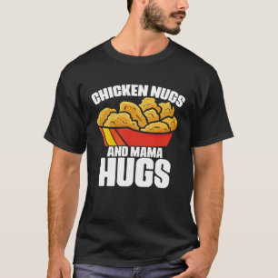 Chicken Nugs en Mama Hugs Chicken Nugget Fast Foo T-shirt