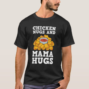 Chicken Nugs en Mama Hugs Nugget Lovers Nuggies F T-shirt