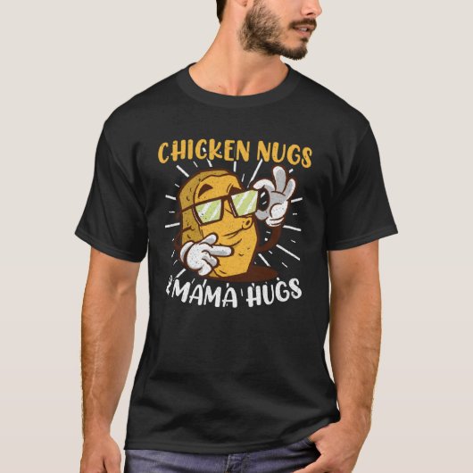 Chicken Nugs Mama Hugs Chicken Nuggets T-shirt (Voorkant)