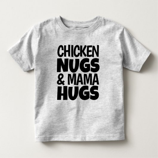 Chicken Nugs & Mama Hugs Toddler T-shirt (Voorkant)