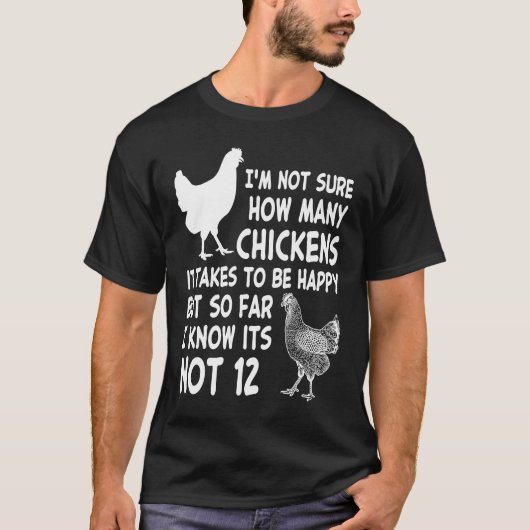Chicken Owner Im Not Sure How Many Chickens Its No T-shirt (Voorkant)