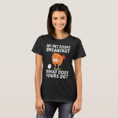Chicken Pet My Pet Poops Breakfast What Does Yours T-shirt (Voorkant volledig)