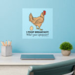 Chicken Poops Breakfast Funny Design Muurstickers<br><div class="desc">Chicken Poops Breakfast Funny Design met een bruine kip / kip die een bruin ei legde. "I Poop Breakfast! Wat is je supermacht?" Kippen hebben, net als alle vogels, een enkele opening genaamd de cloaca waardoor ze eieren uitscheiden, paren en leggen. Je zou kunnen zeggen dat eieren uit een kippenhol...</div>