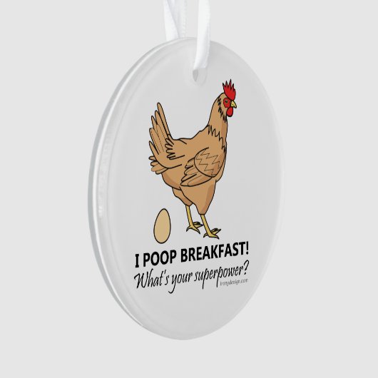 Chicken Poops Breakfast Funny Design Ornament (voorkant)