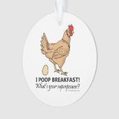 Chicken Poops Breakfast Funny Design Ornament (voorkant)