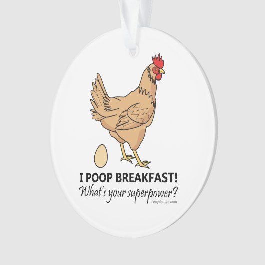Chicken Poops Breakfast Funny Design Ornament (voorkant)