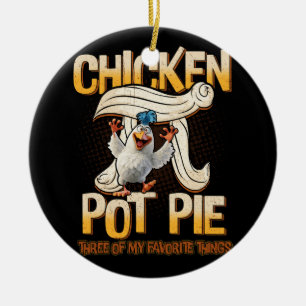 Chicken Pot Pie 3 van mijn favoriete dingen grappi Keramisch Ornament