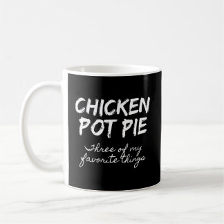 Chicken Pot Pie Drie van mijn favoriete dingen Pot Koffiemok