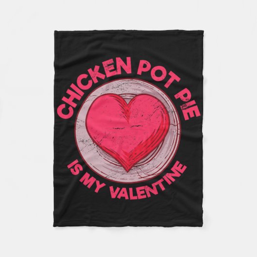 Chicken Pot Pie Is My Valentine Vleespastei Funny Fleece Deken (Voorkant)