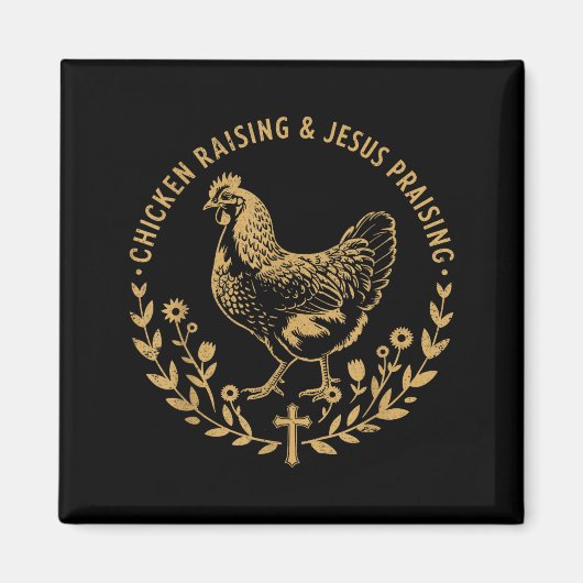Chicken Raising &amp; Jesus Praising Shirt Men Wom Magneet (Voorkant)