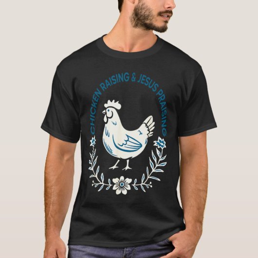 Chicken Raising And Jesus Praising Shirt Men Women (Voorkant)