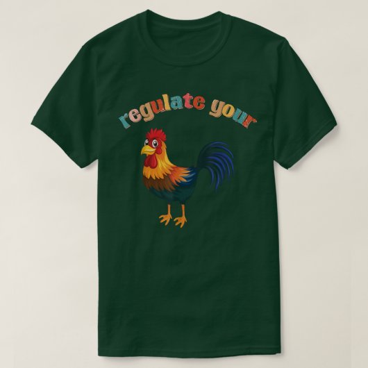 chicken roaster Regulate Your Rooster Funny retro T-shirt (Design voorkant)