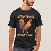 Chicken Rooster I Speak Fluent Bock Bock Bogahk T-shirt (Voorkant)