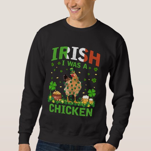 Chicken Shamrock St Patrick s Day Irish I Was A Ch Trui (Voorkant)