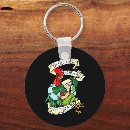 Chicken Sing O De Lally Golly What A Day Funny  Sleutelhanger (Voorkant)