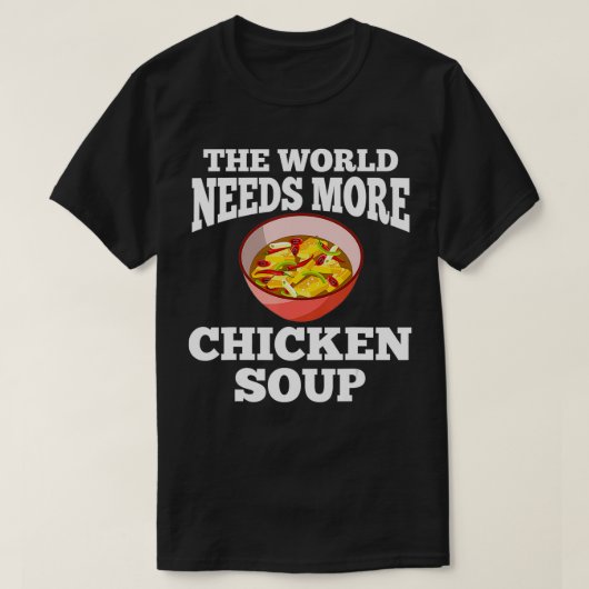 Chicken Soup Apparel Funny Soups Lover Design T-shirt (Design voorkant)