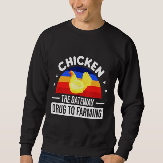 Chicken The Gateway Drug To Farming Trui (Voorkant)