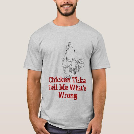 Chicken Tikka vertelt me wat een verkeerde schimme T-shirt (Voorkant)